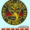Cobra kai Strike first strike hard no mercy svg