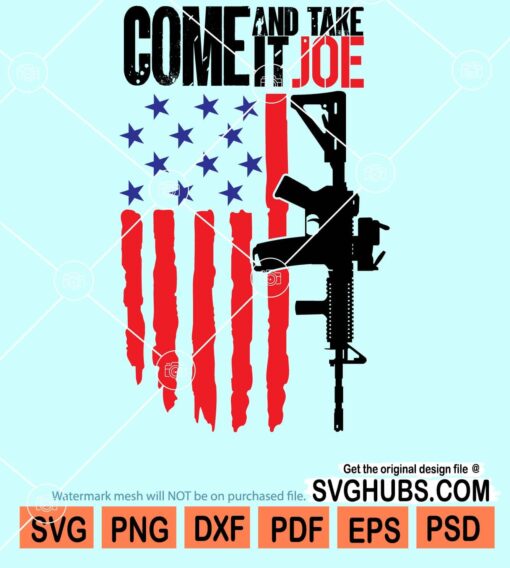 Come and take it Joe with American flag and gun svg