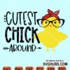 Cutest chick around svg