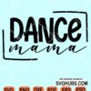 Dance mama svg