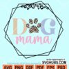 Dog mama leopard prints svg, Dog mama svg, dog mom svg files, dog mom shirt svg