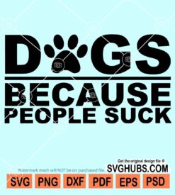 Dogs because people suck svg