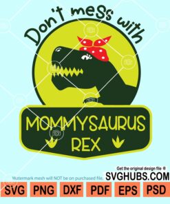 Don't mess with mommysaurus rex svg