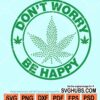 Don't worry be happy weed svg