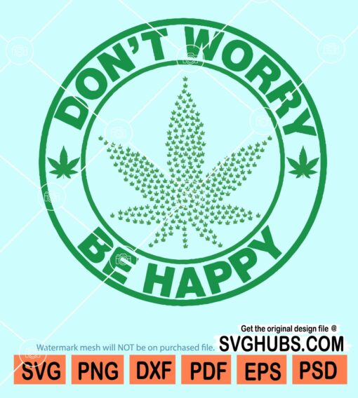 Don't worry be happy weed svg