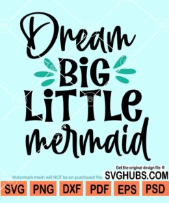 Dream big little mermaid svg
