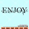 Enjoy every moment svg