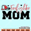 Firefighter mom svg