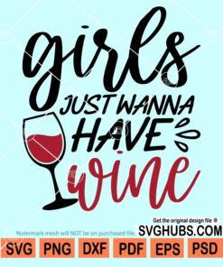 Girls just wanna have wine svg