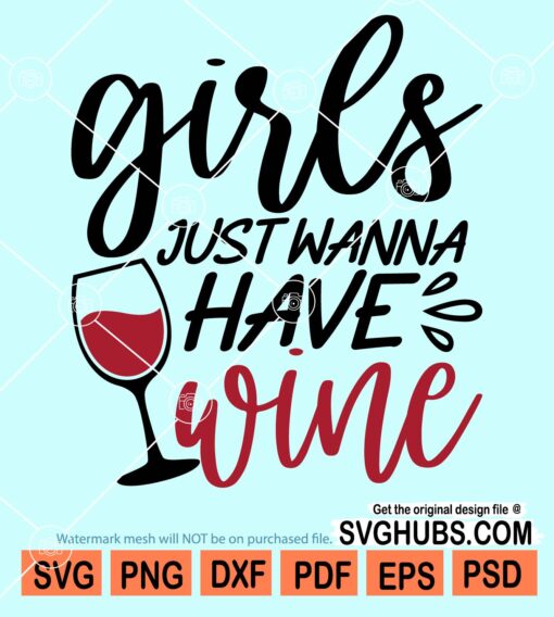 Girls just wanna have wine svg
