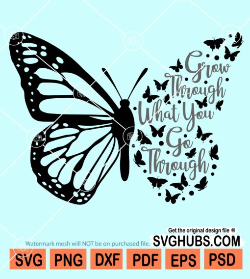Grow through what you go through butterfly svg