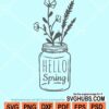 Hello spring mason jar svg
