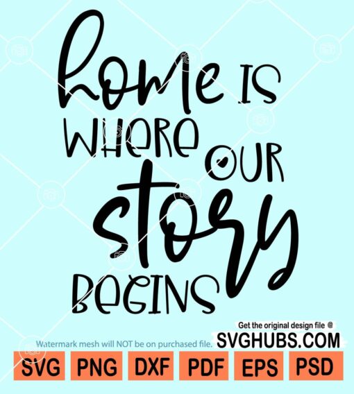 Home is where our story begins svg