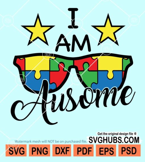 I am ausome autism awareness sunglasses svg