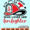 I'm just a woman who loves her firefighter svg