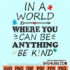 In a world where you can be anything be king autism awareness svg