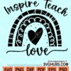 Inspire teach love heart rainbow svg