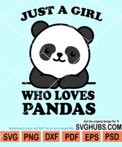 Just a girl who loves pandas svg