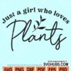 Just a girl who loves plants svg