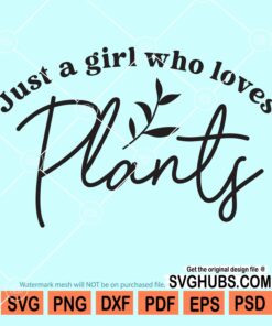 Just a girl who loves plants svg