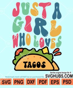 Just a girl who loves tacos svg