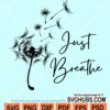 Just breathe blowing dandelion svg