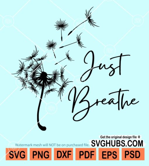 Just breathe blowing dandelion svg