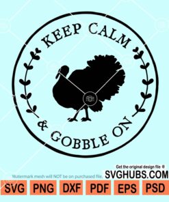 Keep calm and gobble on svg