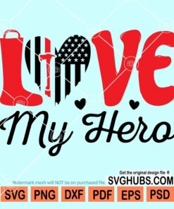 Love my hero red line fire fighter flag heart svg