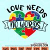 Love needs no words Autism awareness heart svg