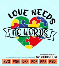 Love needs no words Autism awareness heart svg