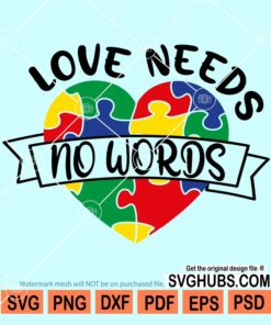 Love needs no words Autism awareness heart svg