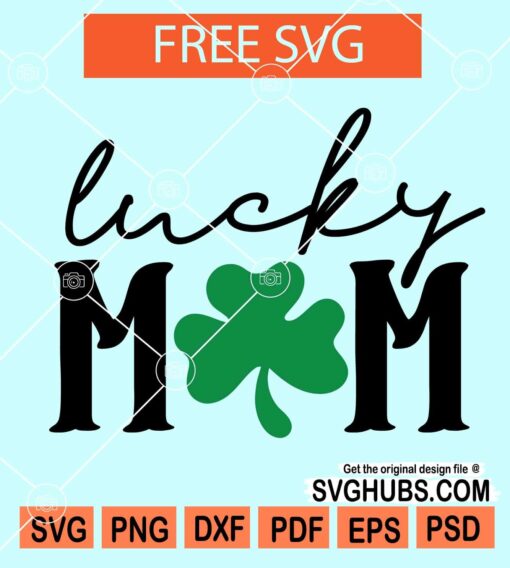 Lucky mom svg free, one lucky mom svg free, st patrick svg free, st patrick svg files, st patrick's truck svg