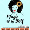 Magic is in you Afro woman sunflower svg