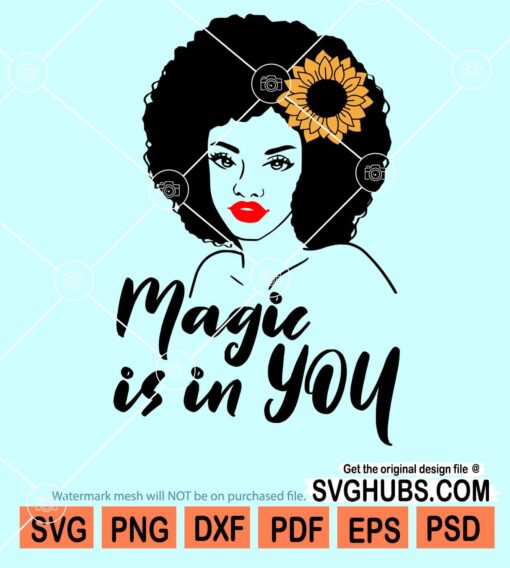 Magic is in you Afro woman sunflower svg