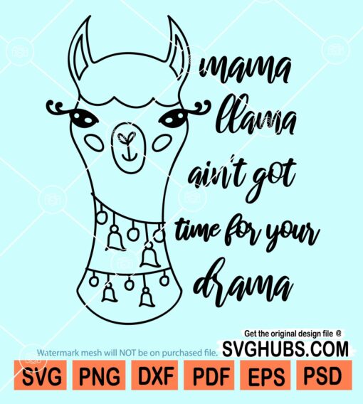 Mama llama ain't got time for your drama svg