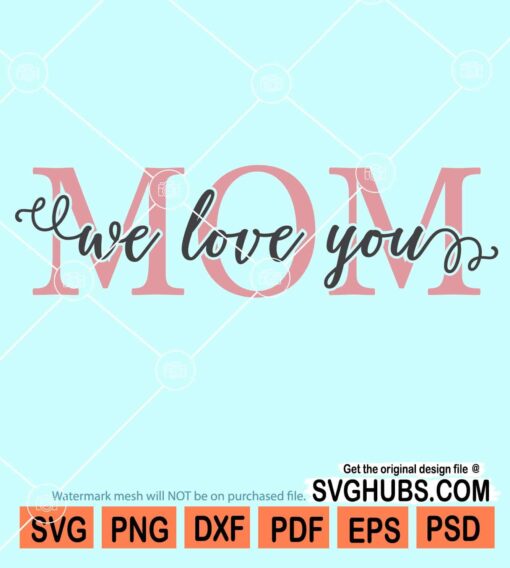 Mom I love you svg