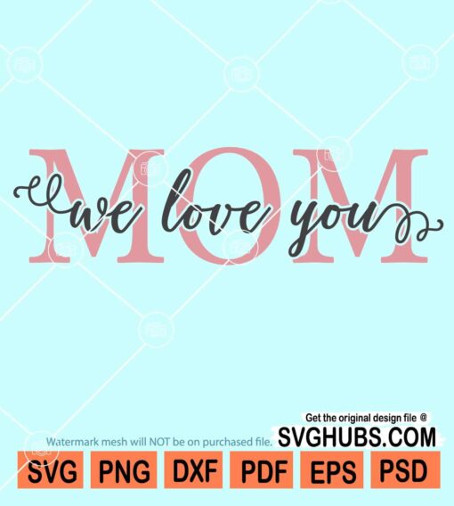 Mom I love you svg