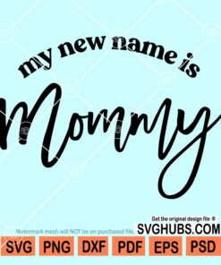 My new name is mommy svg