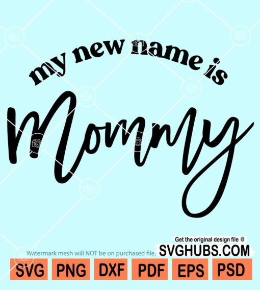 My new name is mommy svg