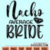 Nacho average bride svg