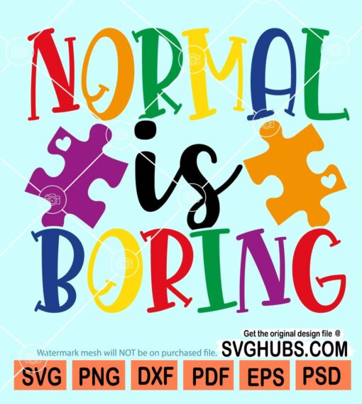 Normal is boring autism awareness svg