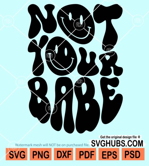 Not your babe wavy letters smiley face svg