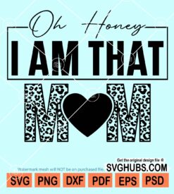 Oh honey I'm that mom svg