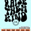 Raise them kind wavy text with smiley face svg
