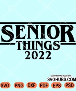 Senior things 2022 svg
