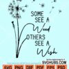 Some see a weed others see a wish svg
