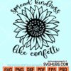Spread kindness like confetti sunflower svg