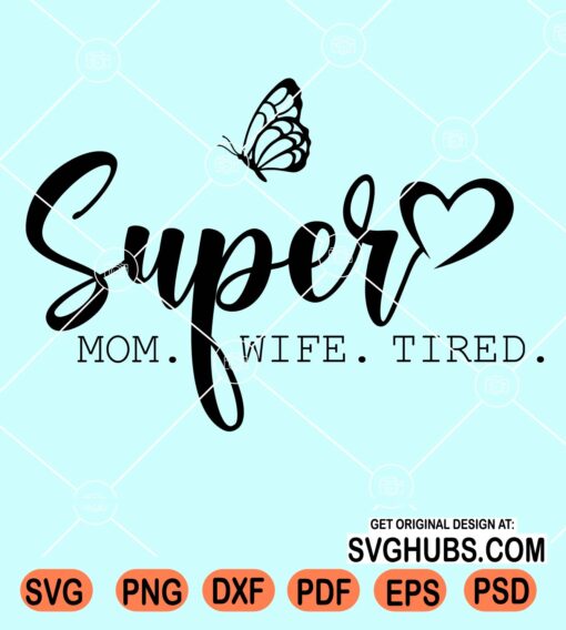 Super mom super wife super tired svg