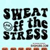 Sweat Off The Stress Svg